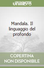 Mandala. Il linguaggio del profondo libro