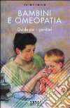 Bambini e omeopatia. Guida per i genitori libro