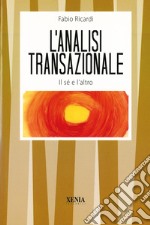 L'analisi transazionale. Il sé e l'altro libro