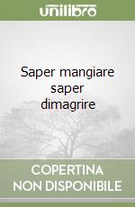 Saper mangiare saper dimagrire libro