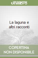 La laguna e altri racconti libro