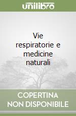 Vie respiratorie e medicine naturali