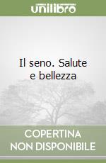 Il seno. Salute e bellezza