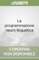 La programmazione neuro-linguistica libro