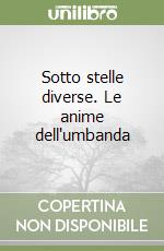 Sotto stelle diverse. Le anime dell'umbanda libro