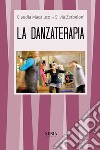 La danzaterapia libro di Macaluso Claudia Zerbeloni Silvia