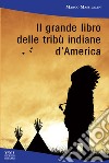 Il grande libro delle tribù indiane d'America libro