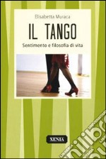 Il tango. Sentimento e filosofia di vita