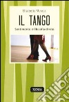 Il tango. Sentimento e filosofia di vita libro di Muraca Elisabetta