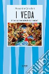 I Veda. Introduzione ai testi sacri indiani libro di Consolaro Alessandra