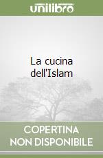 La cucina dell'Islam libro