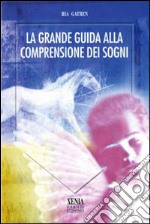 La grande guida alla comprensione dei sogni libro