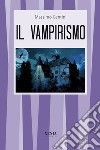 Il vampirismo libro di Centini Massimo