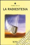 La radiestesia libro di Cella Carla