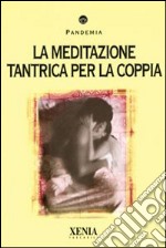 La meditazione tantrica per la coppia libro