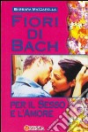 Fiori di Bach per sesso e amore libro