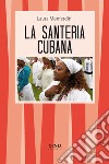 La santeria cubana libro di Monferdini Laura