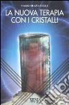 La nuova terapia con i cristalli libro