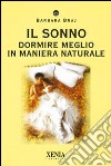 Il sonno. Dormire meglio in maniera naturale libro