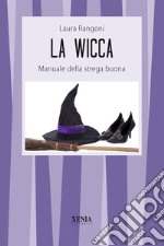 La wicca. Manuale della strega buona libro