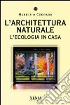 L'architettura naturale. L'ecologia in casa libro