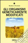 Gli organismi geneticamente modificati libro di Mariani Marina