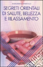 Segreti orientali di salute, bellezza e rilassamento libro