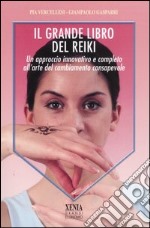 Il grande libro del reiki. Un approccio innovativo e completo all'arte del cambiamento consapevole libro