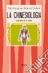 La chinesiologia. Una dolce medicina libro di Burigana Fabio Stefani Roberto P.