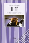Il tè. Ricette, tradizioni e storia libro di Sportelli Margherita