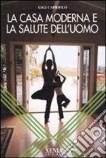 La casa moderna e la salute dell'uomo libro