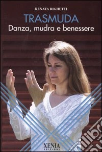 Trasmuda. Danza, mudra e benessere
