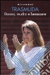 Trasmuda. Danza, mudra e benessere libro