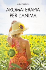 Aromaterapia per l'anima libro