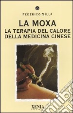 La moxa. La terapia del calore della medicina cinese