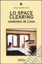 Lo space cleaning. Armonia in casa libro