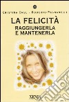 La felicità. Raggiungerla e mantenerla libro