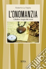 L'onomanzia. Cabala e magia dei nomi libro