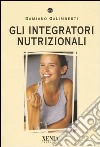 Gli integratori nutrizionali libro di Galimberti Damiano