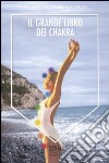 Il grande libro dei Chakra libro