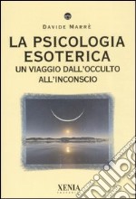 La psicologia esoterica. Un viaggio dall'occulto all'inconscio