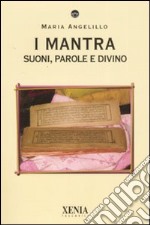 I mantra. Suoni, parole e divino libro