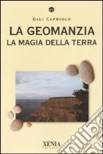 La geomanzia. La magia della terra. Ediz. illustrata libro