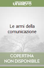 Le armi della comunicazione