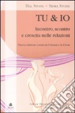 Tu & io. Incontro, scontro e crescita nelle relazioni libro