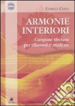 Armonie interiori. Campane tibetane per rilassarsi e meditare. CD Audio libro