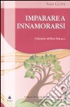 Imparare a innamorarsi libro