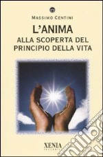 L'Anima. Alla scoperta del principio della vita libro