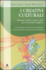 I creativi culturali. Persone nuove e nuove idee per un mondo migliore. Una panoramica delle ricerche internazionali libro