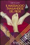 Il massaggio thailandese del piede. Ediz. illustrata libro